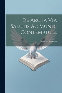 bokomslag De Arcta Via Salutis Ac Mundi Contemptu......