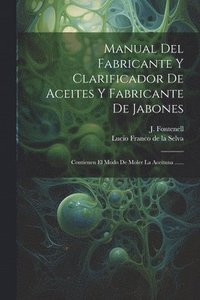 bokomslag Manual Del Fabricante Y Clarificador De Aceites Y Fabricante De Jabones