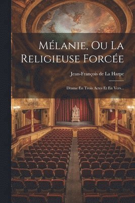 Jean-François de la Harpe - Mélanie, Ou La Religieuse Forcée, Häftad