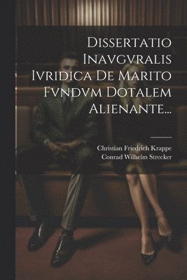 Dissertatio Inavgvralis Ivridica De Marito Fvndvm Dotalem Alienante... 1