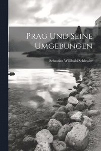 bokomslag Prag Und Seine Umgebungen