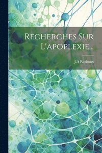 bokomslag Recherches Sur L'apoplexie...