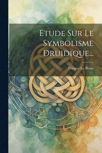 bokomslag Etude Sur Le Symbolisme Druidique...