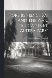 bokomslag Pope Benedict Xv And The War. &quot;audiatur Et Altera Pars&quot;