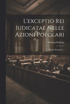L'exceptio Rei Iudicatae Nelle Azioni Popolari