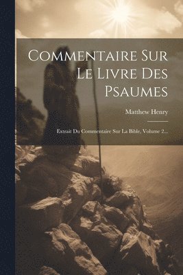 Matthew Henry - Commentaire Sur Le Livre Des Psaumes, Häftad