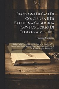 bokomslag Decisioni Di Casi Di Coscienza E Di Dottrina Canonica Ovvero Corso Di Teologia Morale