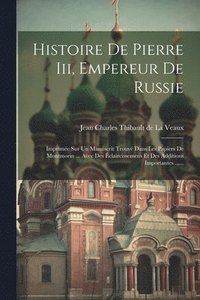 bokomslag Histoire De Pierre Iii, Empereur De Russie