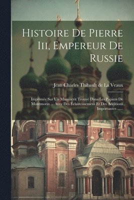 Histoire De Pierre Iii, Empereur De Russie 1