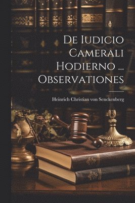 De Iudicio Camerali Hodierno ... Observationes 1