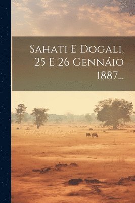 Sahati E Dogali, 25 E 26 Gennio 1887... 1