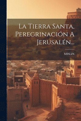 bokomslag Tierra Santa, Peregrinación A Jerusalén...