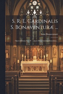 Saint Bonaventure (Cardinal) - S. R. E. Cardinalis S. Bonaventuræ ..., Häftad