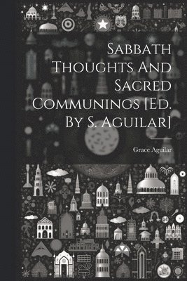 bokomslag Sabbath Thoughts And Sacred Communings [ed. By S. Aguilar]