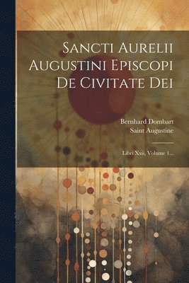 bokomslag Sancti Aurelii Augustini Episcopi De Civitate Dei