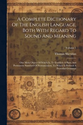 A Complete Dictionary Of The English Language, Both With Regard To Sound And Meaning 1