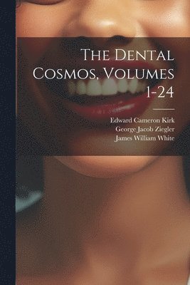 John Hugh McQuillen, John Hugh Mcquillen, George Jacob Ziegler, James William White - Dental Cosmos, Volumes 1-24, Häftad