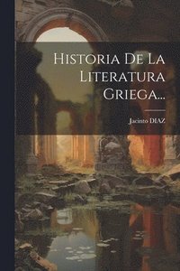 bokomslag Historia De La Literatura Griega...