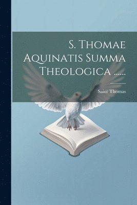 Saint Thomas (Aquinas) - S. Thomae Aquinatis Summa Theologica ......, Häftad