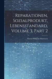bokomslag Reparationen, Sozialprodukt, Lebensstandard, Volume 3, Part 2