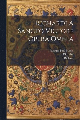 Richardi A Sancto Victore Opera Omnia 1