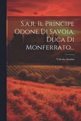 S.a.r. Il Principe Odone Di Savoia, Duca Di Monferrato... 1