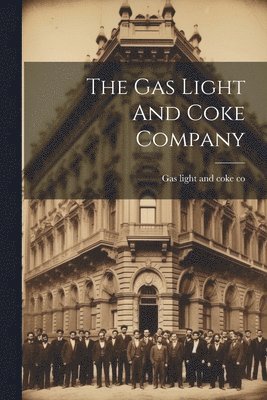 bokomslag The Gas Light And Coke Company