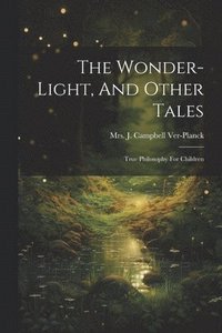 bokomslag The Wonder-light, And Other Tales