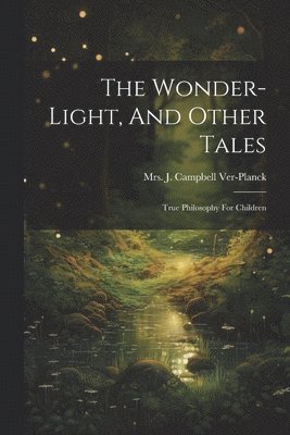 bokomslag The Wonder-light, And Other Tales