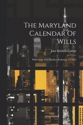 bokomslag The Maryland Calendar Of Wills