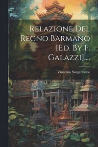 bokomslag Relazione Del Regno Barmano [ed. By F. Galazzi]....
