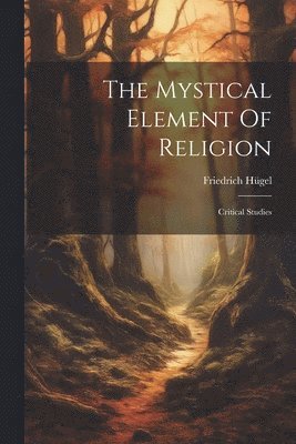 bokomslag The Mystical Element Of Religion