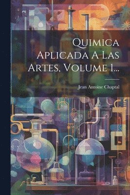 bokomslag Quimica Aplicada A Las Artes, Volume 1...