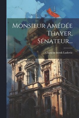 Monsieur Amde Thayer, Snateur... 1