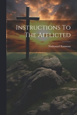 bokomslag Instructions To The Afflicted