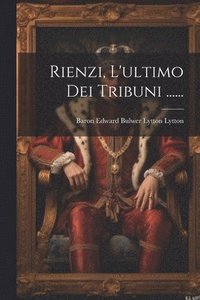 bokomslag Rienzi, L'ultimo Dei Tribuni ......