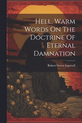 Hell, Warm Words On The Doctrine Of Eternal Damnation 1