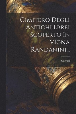 Cimitero Degli Antichi Ebrei Scoperto In Vigna Randanini... 1