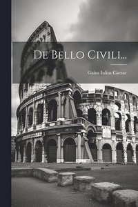 bokomslag De Bello Civili...