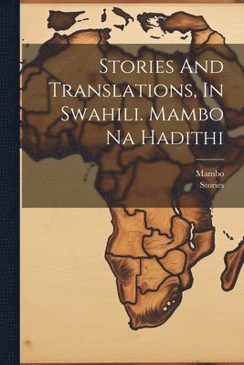 bokomslag Stories And Translations, In Swahili. Mambo Na Hadithi