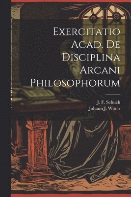 bokomslag Exercitatio Acad. De Disciplina Arcani Philosophorum