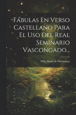 bokomslag Fbulas En Verso Castellano Para El Uso Del Real Seminario Vascongado...