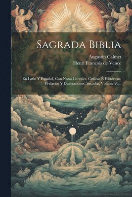 bokomslag Sagrada Biblia: En Latin Y Español, Con Notas Literales, Críticas É Históricas, Prefacios Y Disertaciones, Sacadas, Volume 20...