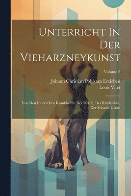 bokomslag Unterricht In Der Vieharzneykunst