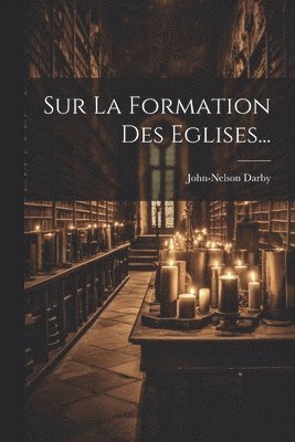 bokomslag Sur La Formation Des Eglises...