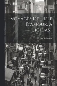 bokomslag Voyages De L'isle D'amour,  Licidas...
