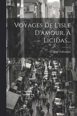 Voyages De L'isle D'amour,  Licidas... 1