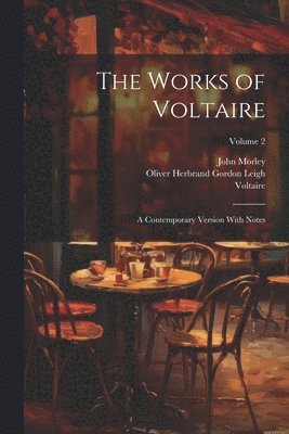 John Morley, Oliver Herbrand Gordon Leigh, 1694-1778 Voltaire, Voltaire - Works of Voltaire, Häftad