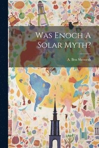 bokomslag Was Enoch A Solar Myth?