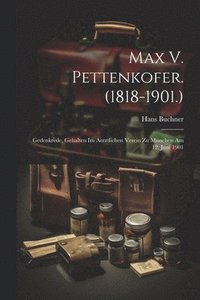bokomslag Max V. Pettenkofer. (1818-1901.)